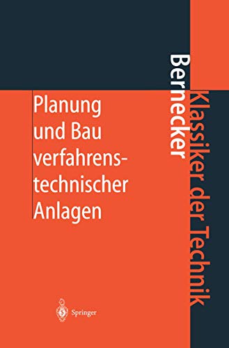 Planung und Bau verfahrenstechnischer Anlagen: Projektmanagement und Fachplanungsfunktionen (Klassiker der Technik) von Springer